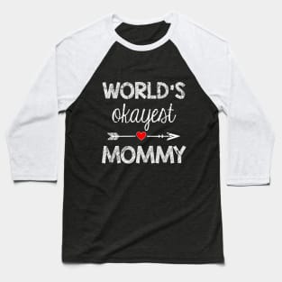 World's okayest Mommy Gift Women Baseball T-Shirt